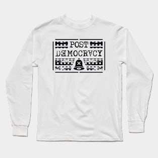 Post Democracy Long Sleeve T-Shirt